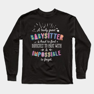 A truly Great Babysitter Gift - Impossible to forget Long Sleeve T-Shirt